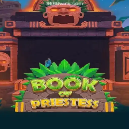 Exploring BookOfPriestess: A Thrilling Adventure on 9866WIN.com Platform